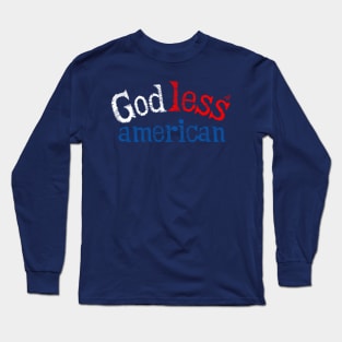 "God-Less American" by Tai's Tees Long Sleeve T-Shirt